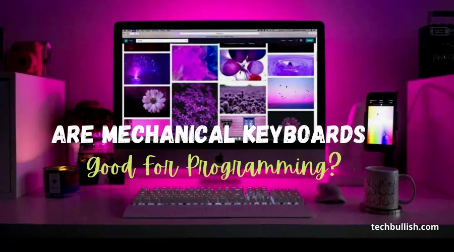 Are Mechanical Keyboards good for Programming