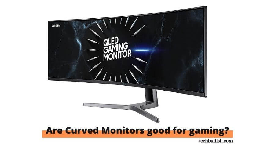 are curved monitors good for gaming