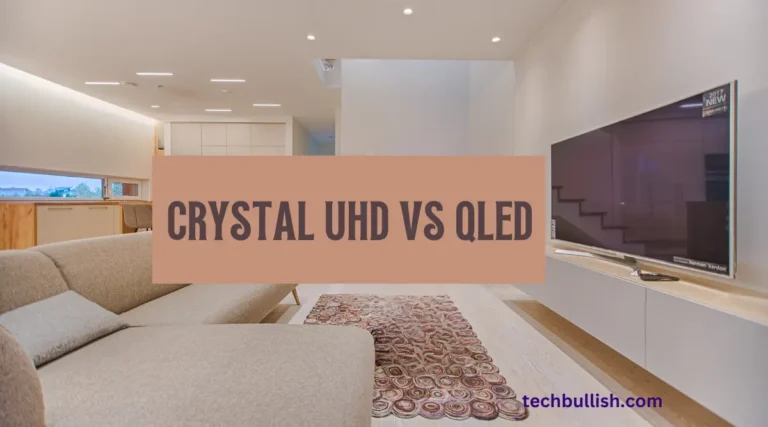 Crystal UHD Vs QLED: Differences(Which is BETTER?)