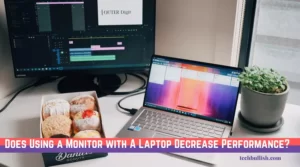 does using a monitor with a laptop decrease performance