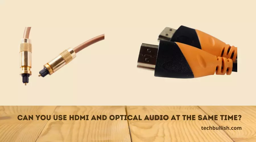 Can you use HDMI and Optical Audio at the same time