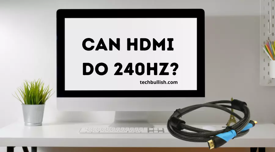Can HDMI do 240Hz