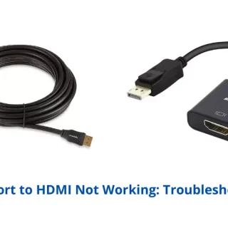 DisplayPort to HDMI Not Working