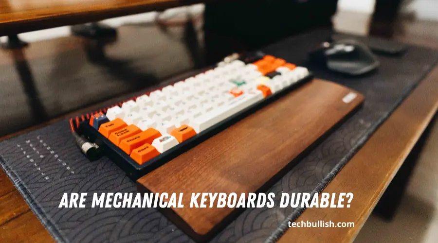 Are Mechanical Keyboards Durable