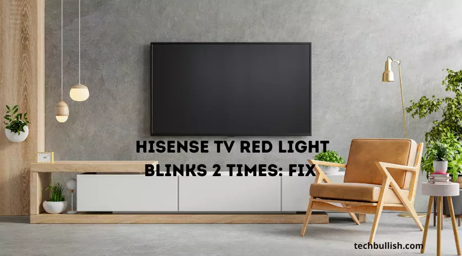 Hisense TV Red Light Blinks 2 Times