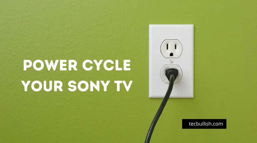  Power Cycle your Sony TV