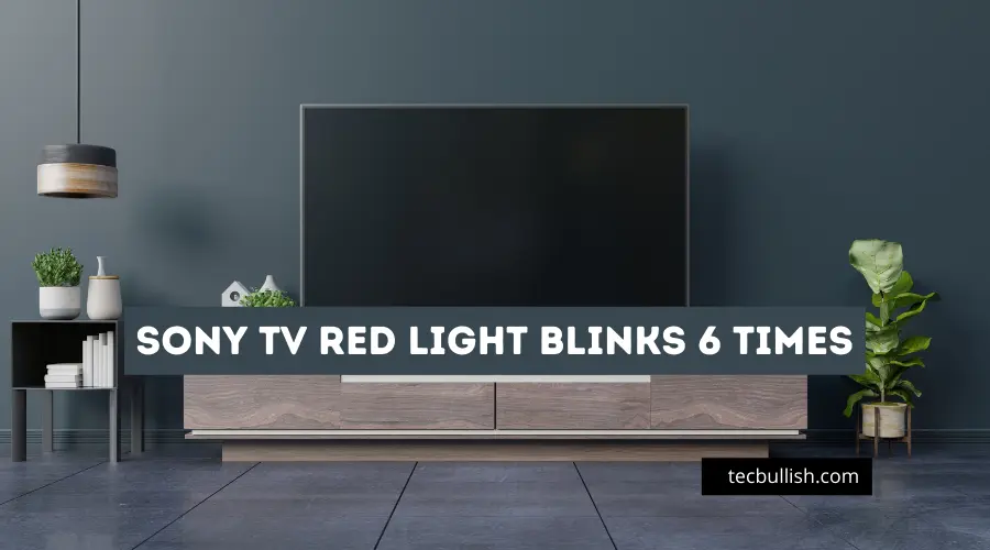 Sony TV Red Light Blinks 6 times? (Easy FIX!)