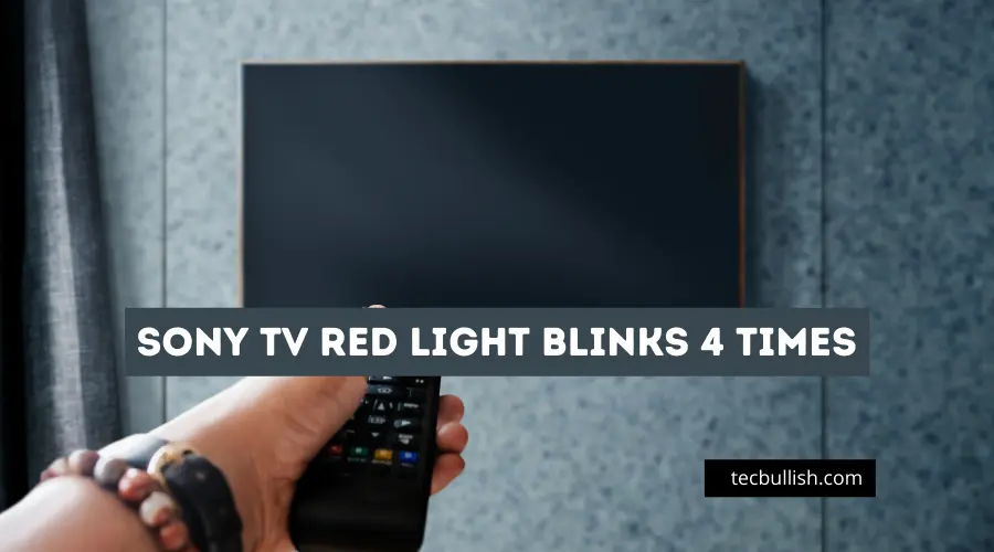 Sony TV Red Light Blinks 4 times