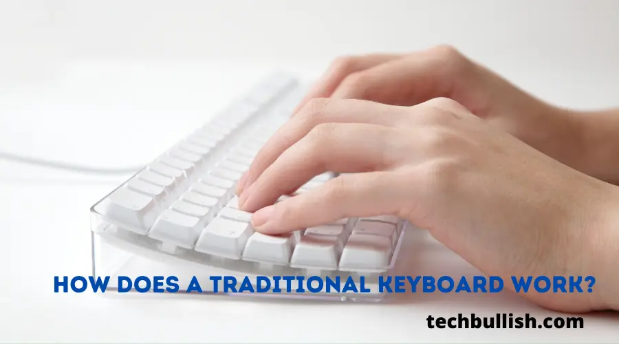 How does a Traditional Keyboard Work