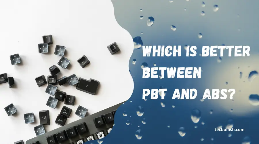 Which is better between PBT and ABS