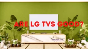 Are LG TVs good