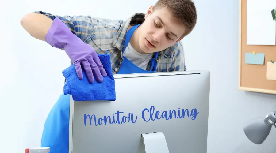  Proper Cleaning of Monitor