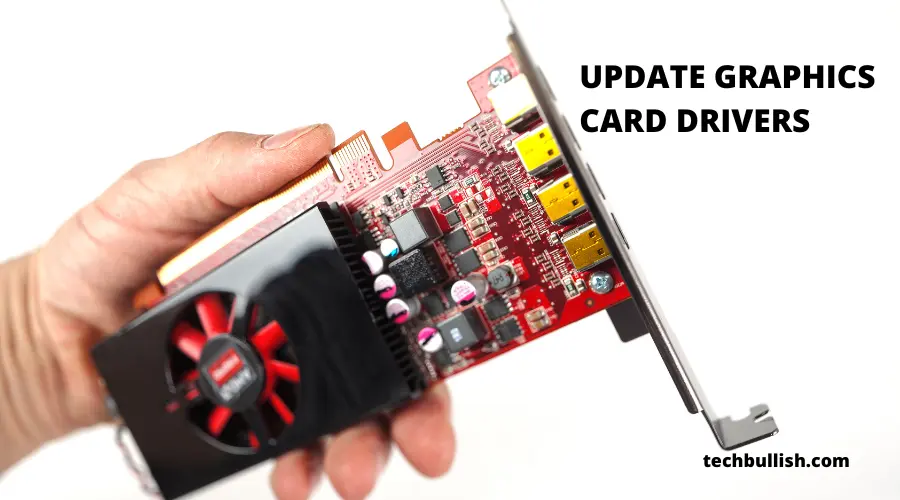 Update your graphics card driver