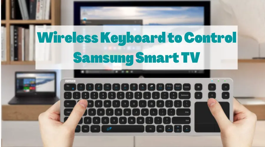 Wireless Keyboard to Connect to Samsung Smart Tv