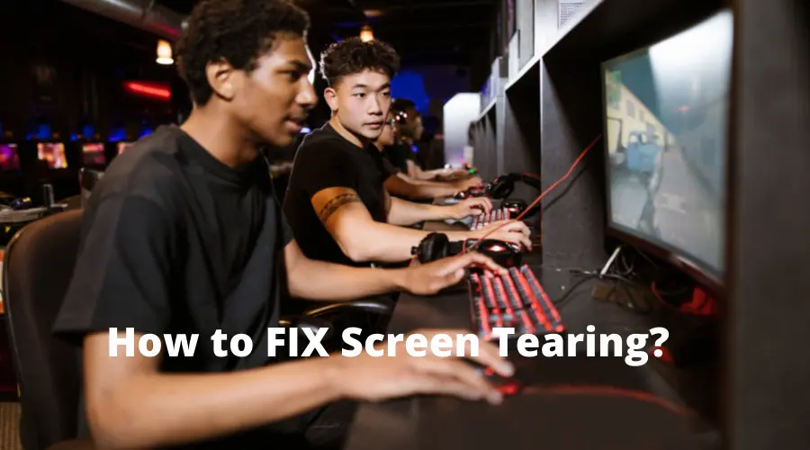 How to Fix Screen Tearing