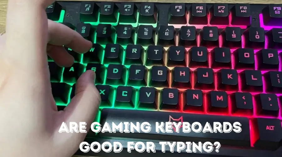 Are Gaming Keyboards Good for Typing