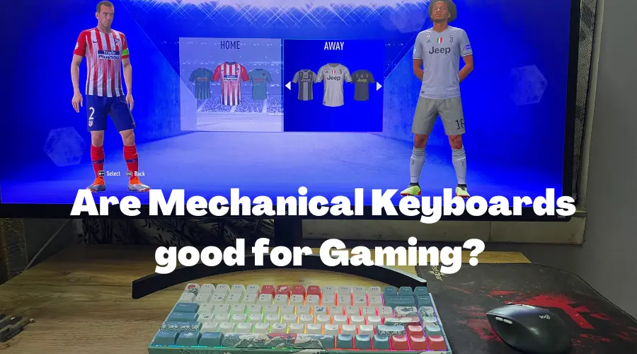Are Mechanical Keyboards good for Gaming