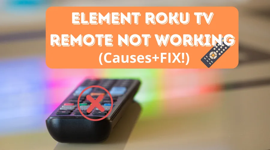 Element Roku Tv Remote Not Working