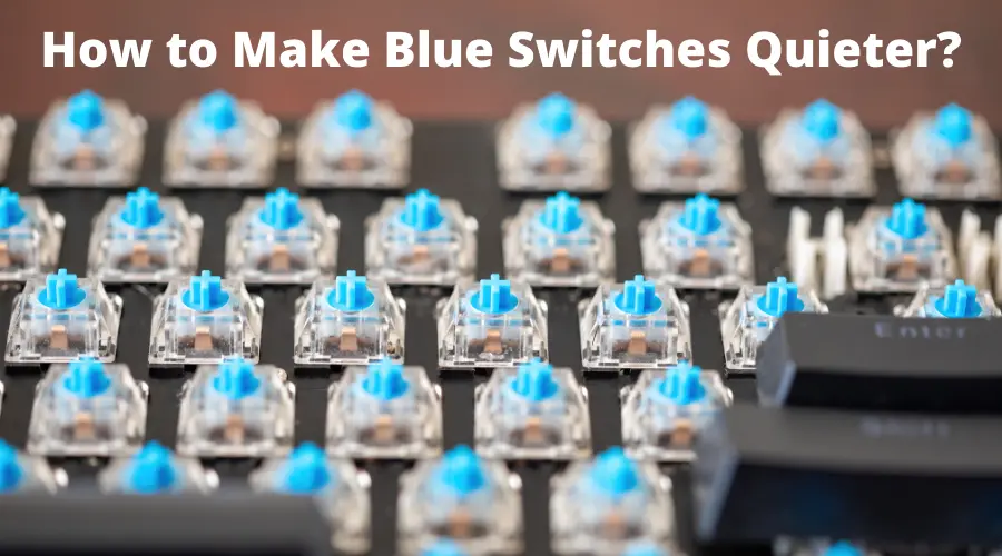 How to Make Blue Switches Quieter