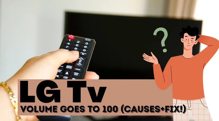 LG Tv Volume Goes to 100 (Causes+FIX!)