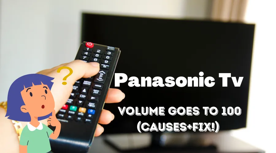 Panasonic Tv Volume Goes to 100 (Causes+FIX!)