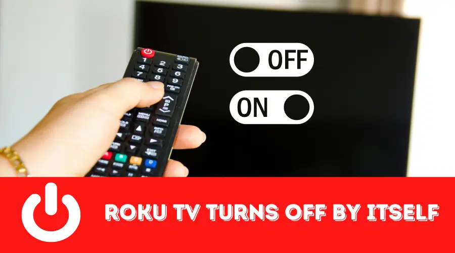 Roku TV turns off by Itself