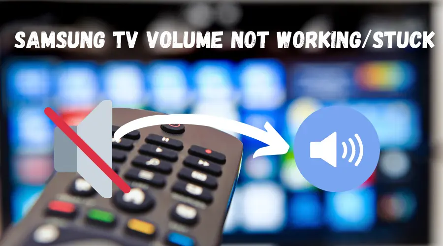 Samsung TV Volume Not Working/Stuck? 8 Fixes To Solve This