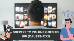 Sceptre Tv Volume Goes to 100