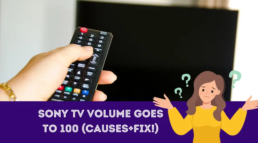 Sony Tv Volume Goes to 100
