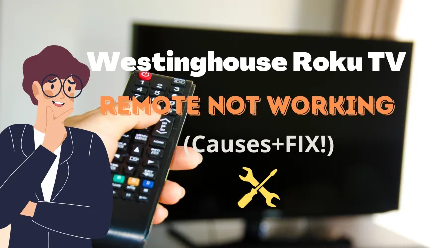 Westinghouse Roku Tv Remote Not Working