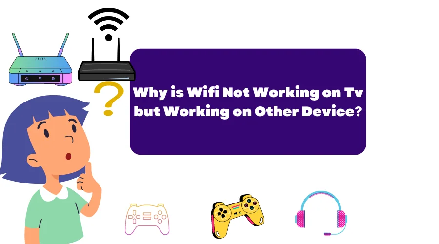Wifi Not Working on Tv but Working on Other Devices