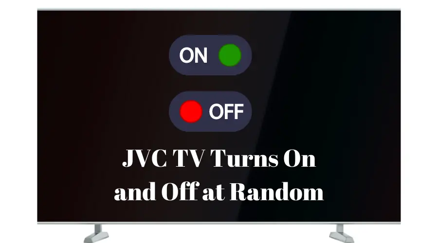 JVC TV Turns On and Off at Random