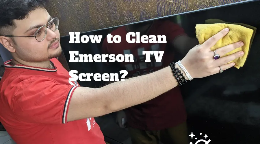 How to Clean Emerson TV Screen