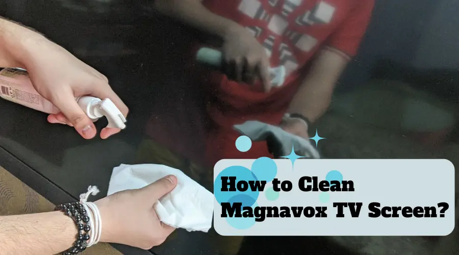 How to Clean Magnavox TV Screen