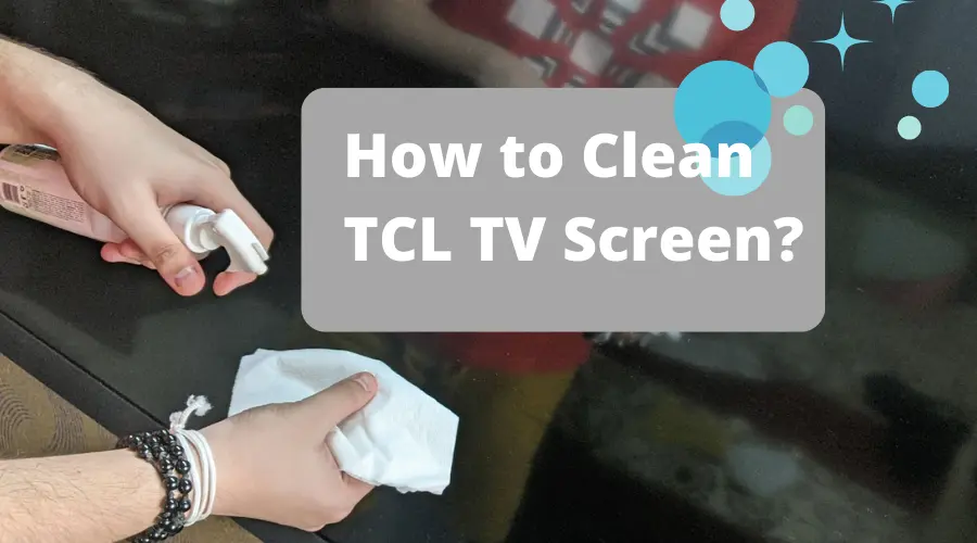 How to Clean TCL TV Screen