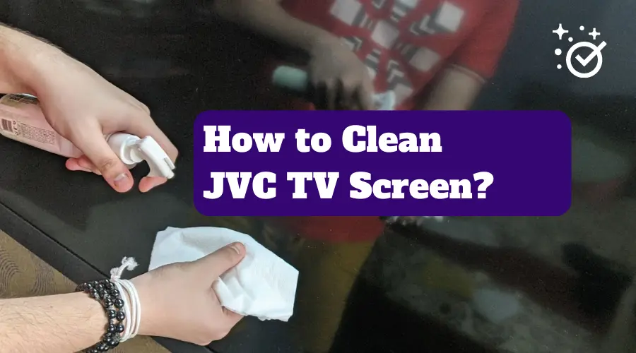 how to clean JVC TV Screen