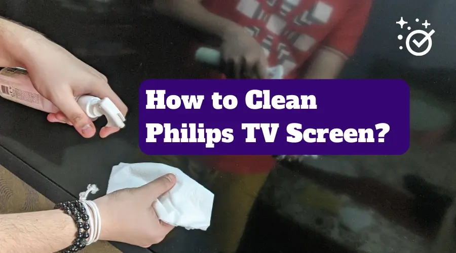 How to clean Philips TV Screen