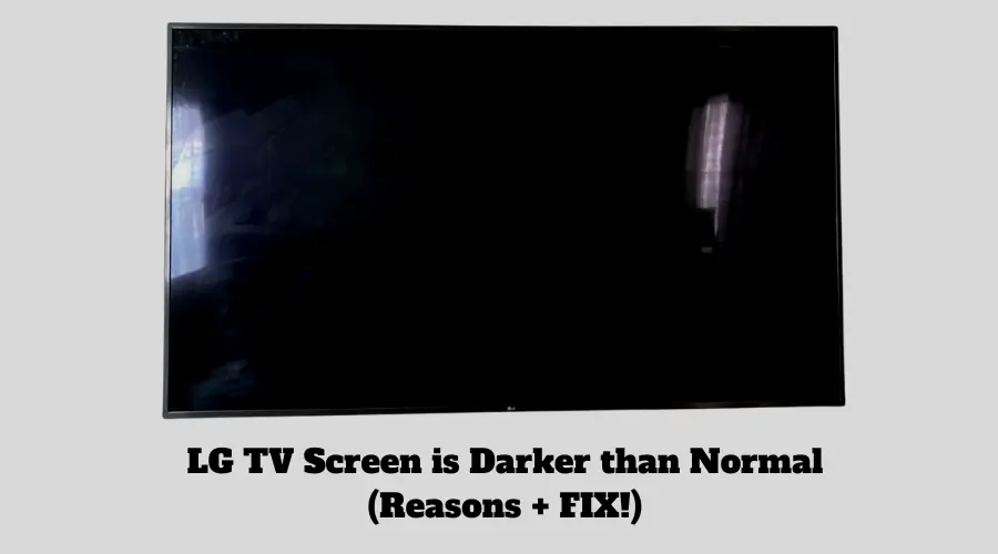 LG TV Screen is Darker than Normal
