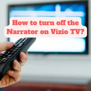 How to turn off the Narrator on Vizio TV