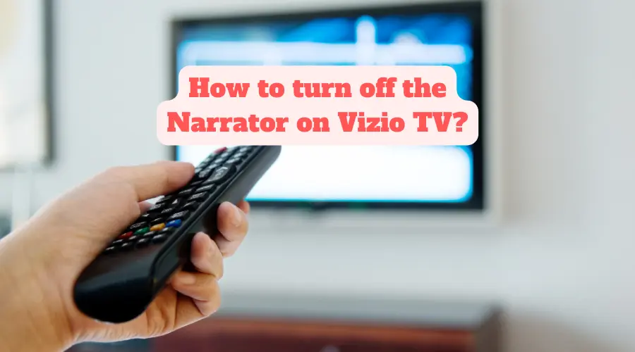 How to turn off the Narrator on Vizio TV