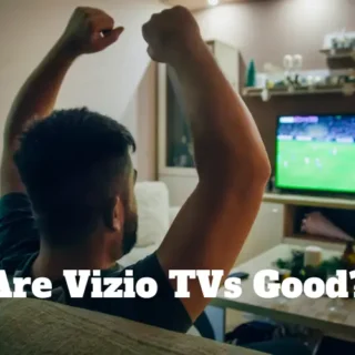 Are Vizio TVs Good