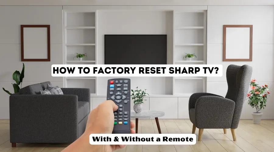 How to factory reset sharp tv with and without remote