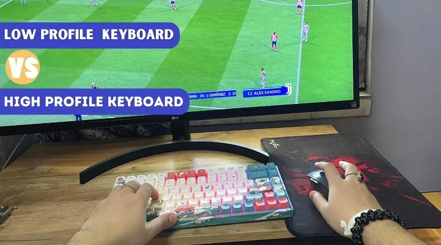 Low Profile vs High Profile Keyboard: What's Better? 1 Low Profile vs High Profile Keyboard