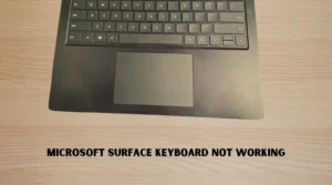 Microsoft Surface Keyboard Not Working