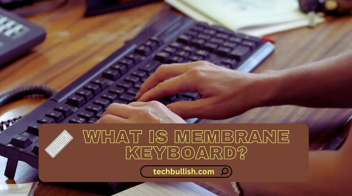 What is Membrane Keyboard(How it Works, Pros, Cons)