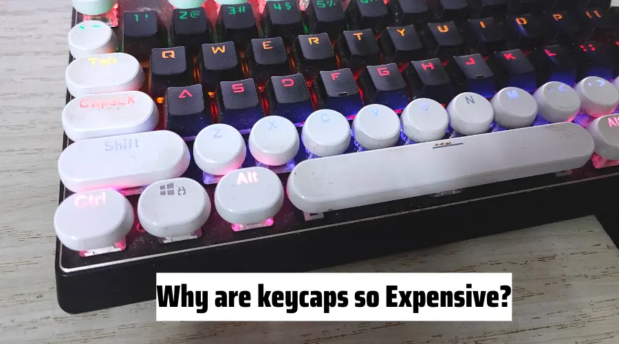Why are keycaps so Expensive