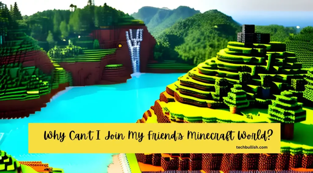 Why Can't I Join My Friend's Minecraft World