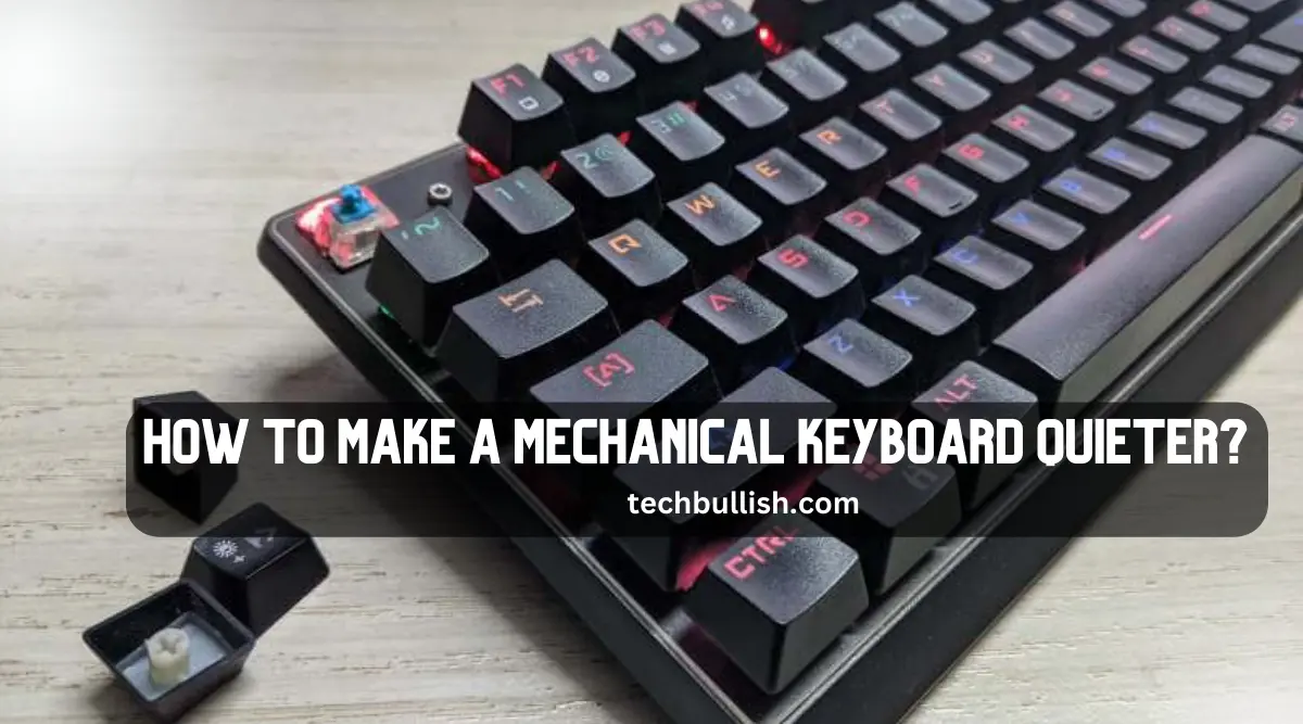 how to make a mechanical keyboard quieter