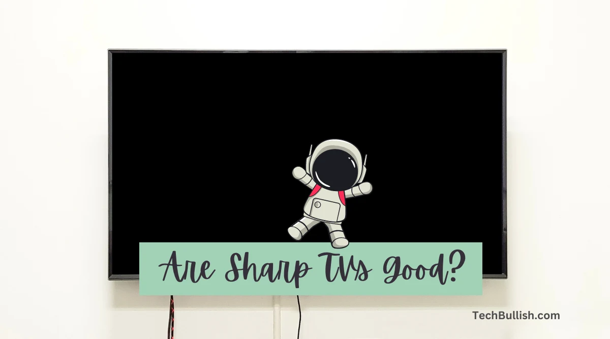 Are Sharp TVs Good