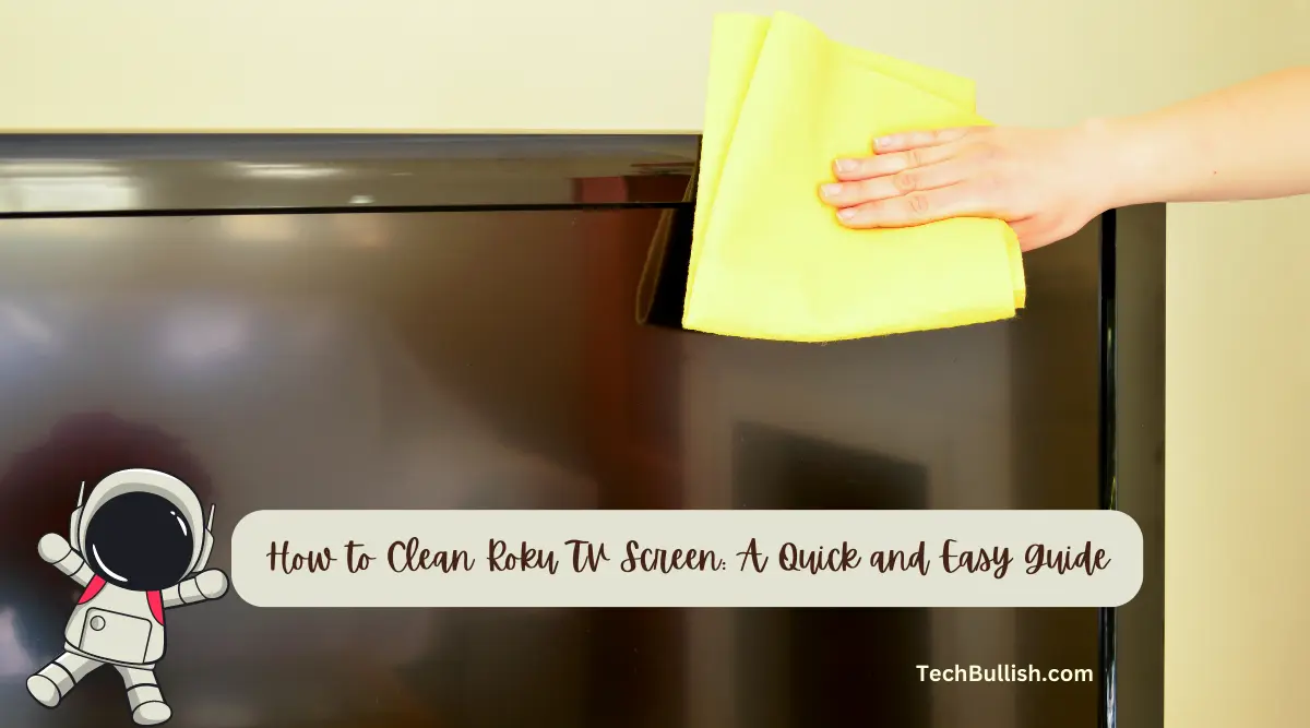 How to Clean Roku TV Screen